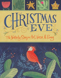CHRISTMAS EVE:  THE NATIVITY STORY IN ART, VERSE AND SONG